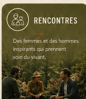 Rencontres : femmes et hommes qui prennent soin du vivant